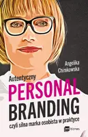 Okładka: Autentyczny personal branding, czyli silna marka osobista w praktyce
