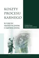 Okładka: Koszty procesu karnego w ujęciu teoretycznym i empirycznym