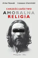 Okładka: Chrześcijaństwo. Amoralna religia