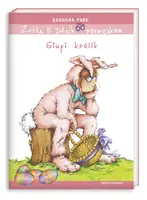 Okładka: Zuźka D. Zołzik pierwszakiem. Głupi królik