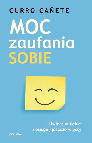Okładka: Moc zaufania sobie. Uwierz w siebie i osiągnij jeszcze więcej
