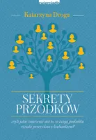 Okładka: Sekrety przodków, czyli jakie znaczenie ma to, że twoja prababka zwiała przez okno z kochankiem?