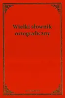 Okładka: Wielki słownik ortograficzny