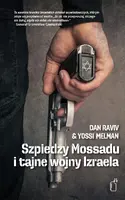 Okładka: Szpiedzy Mossadu i tajne wojny Izraela