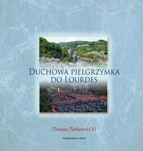 Okładka: Duchowa pielgrzymka do Lourdes
