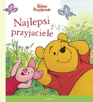 Okładka: Kubuś i Przyjaciele. Najlepsi przyjaciele. Ilustrowana czytanka