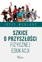 Okładka: Szkice o przyszłości fizycznej edukacji