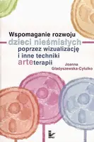 Okładka: Wspomaganie rozwoju dzieci nieśmiałych poprzez wizualizację i inne techniki arteterapii