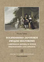 Okładka: Holendersko-japońskie związki kulturowe i inspiracje Japonią w sztuce holenderskiej XVII stulecia