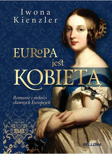 Okładka: Europa jest kobietą. Romanse i miłości sławnych Europejek