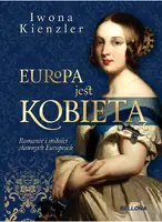 Okładka: Europa jest kobietą. Romanse i miłości sławnych Europejek