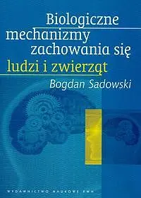 Okładka: Biologiczne mechanizmy zachowania się ludzi zwierząt