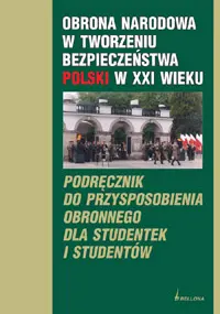 Okładka: Obrona narodowa w tworzeniu bezpieczeństwa Polski w XXI wieku