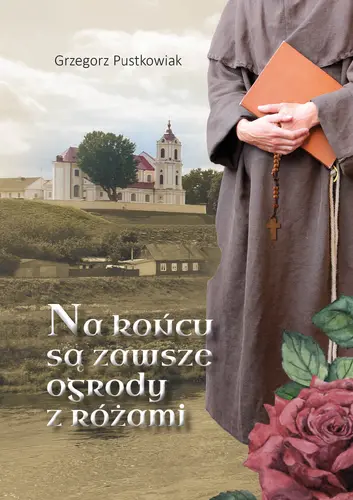 Okładka: Na końcu są zawsze ogrody z różami