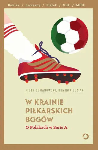 Okładka: W krainie piłkarskich bogów. O Polakach w Serie A