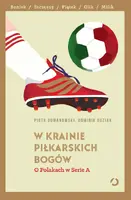 Okładka: W krainie piłkarskich bogów. O Polakach w Serie A