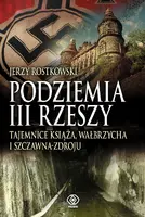 Okładka: Podziemia III Rzeszy. Tajemnice Książa, Wałbrzycha i Szczawna-Zdroju