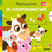 Okładka: W gospodarstwie. Akademia mądrego dziecka. Kolorowy świat