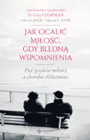 Okładka: Jak ocalić miłość, gdy bledną wspomnienia