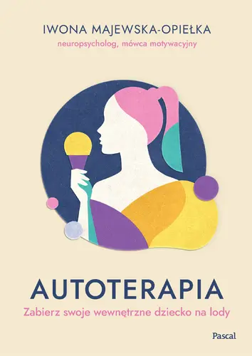 Okładka: Autoterapia. Zabierz swoje wewnętrzne dziecko na lody