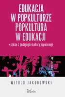 Okładka: Edukacja w popkulturze – popkultura w edukacji