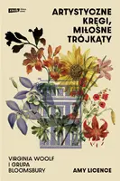 Okładka: Artystyczne kręgi, miłosne trójkąty. Virginia Woolf i grupa Bloomsbury