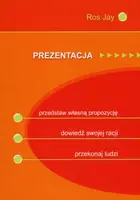 Okładka: Prezentacja. Przedstaw własną propozycję, dowiedź swojej racji, przekonaj ludzi