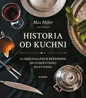 Okładka: Historia od kuchni. 65 oryginalnych przepisów od starożytności do XX wieku