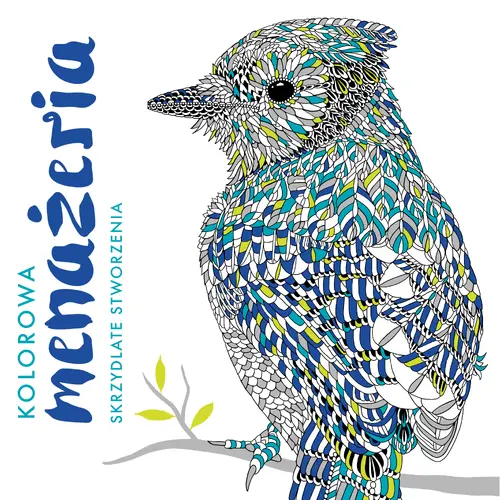 Okładka: Kolorowa menażeria. Skrzydlate stworzenia