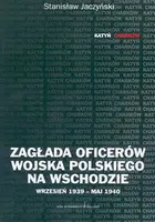 Okładka: Zagłada oficerów Wojska Polskiego na Wschodzie wrzesień 1939 - maj 1940