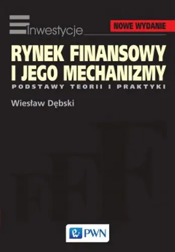 Okładka: Rynek finansowy i jego mechanizmy. Podstawy teorii i praktyki.