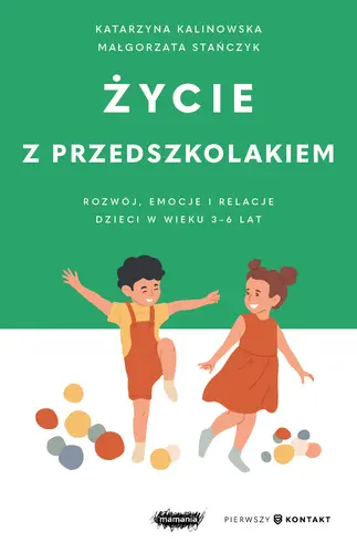 Okładka: Życie z przedszkolakiem. Rozwój, emocje i relacje dzieci w wieku 3–6 lat