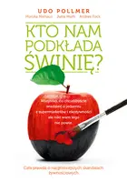 Okładka: Kto nam podkłada świnię? Wszystko, co chcielibyście wiedzieć o jedzeniu z supermarketów i ekożywności, ale nikt wam tego nie powie