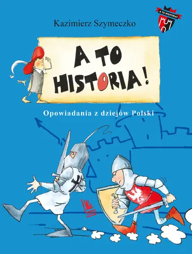 Okładka: A to historia Opowiadania z dziejów Polski