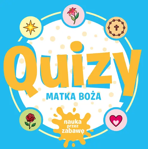 Okładka: Quizy – Matka Boża Seria: Nauka przez Zabawę
