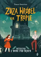 Okładka: Detektywi z Domu pod Dębem. Zuza Wróbel na tropie, tom 1