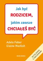 Okładka: Jak być rodzicem, jakim zawsze chciałeś być