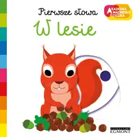 Okładka: W lesie. Akademia mądrego dziecka. Pierwsze słowa