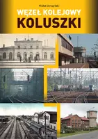 Okładka: Węzeł kolejowy Koluszki
