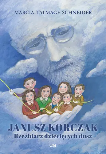 Okładka: Janusz Korczak rzeźbiarz dziecięcych dusz