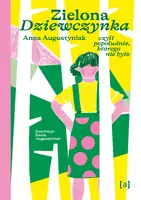 Okładka: Zielona dziewczynka. Czyli popołudnie, którego nie było