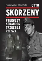 Okładka: Otto Skorzeny. Pierwszy komandos Trzeciej Rzeszy