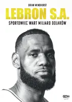 Okładka: LeBron S.A. Sportowiec wart miliard dolarów