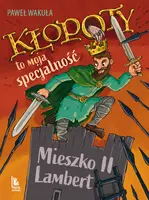 Okładka: Kłopoty to moja specjalność. Mieszko II Lambert
