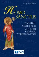 Okładka: Homo sanctus. Wzorce świętych w Europie Łacińskiej w średniowieczu