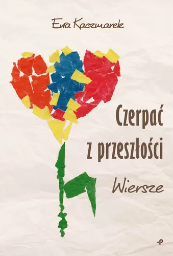 Okładka: Czerpać z przeszłości. Wiersze