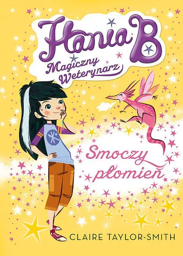 Okładka: Hania B. Magiczny Weterynarz. Smoczy płomień