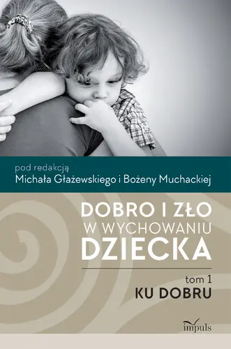 Okładka: Dobro i zło w wychowaniu dziecka. Tom pierwszy