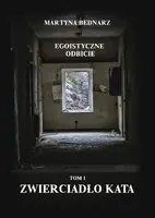 Okładka: Egoistyczne odbicie. Tom I: Zwierciadło kata