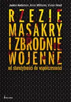 Okładka: Rzezie, masakry i zbrodnie wojenne od starożytności do współczesności
